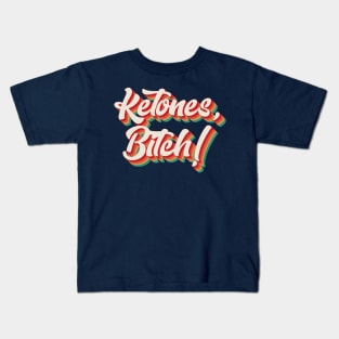 Ketones, Bitch! Kids T-Shirt